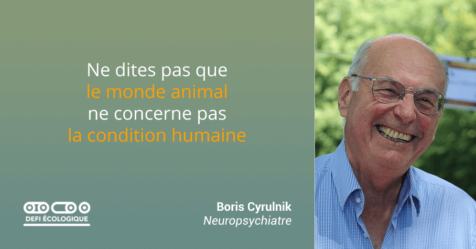 Ne dites pas que le monde animal ne concerne pas la condition humaine - Boris Cyrulnik
