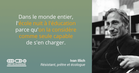 Dans le monde entier, l'école nuit à l'éducation parce qu'on la considère comme seule capable de s'en charger. - Ivan Illich