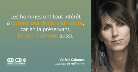 Les hommes ont tout intérêt à donner des droits à la nature, car en la préservant, ils se préservent aussi. - Valérie Cabanes